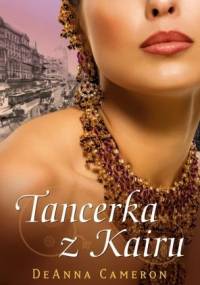 Tancerka z Kairu - DeAnna Cameron
