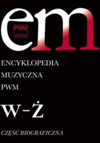Encyklopedia muzyczna. Tom 12. W-Ż. Część biograficzna - Elżbieta Dziębowska