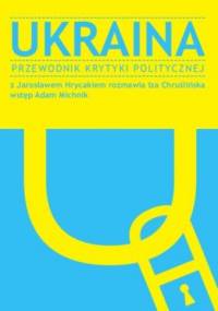 Ukraina. Przewodnik Krytyki Politycznej - praca zbiorowa