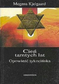 Cień tamtych lat - Opowieść Tykocimska - Mogens Kjelgaard