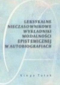 Leksykalne nieczasownikowe wykładniki modalności epistemicznej w autobiografiach - Kinga Tutak
