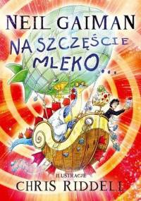Na szczęście mleko… - Neil Gaiman