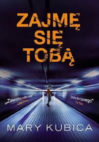 Zajmę się tobą - Mary Kubica