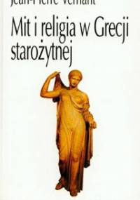 Mit i religia w Grecji starożytnej - Jean-Pierre Vernant