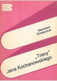 "Treny" Jana Kochanowskiego - Stanisław Grzeszczuk