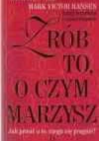 Zrób to, o czym marzysz - Jack Canfield, Mark Victor Hansen