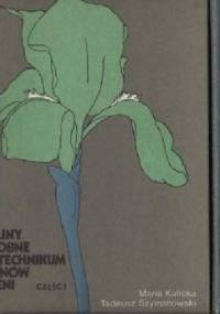 Rośliny ozdobne dla technikum terenów zieleni cz. I - Maria Kalicka, Tadeusz Szymanowski