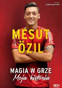 Magia w grze. Moja historia - Mesut Özil, Kai Psotta