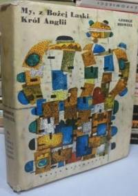 My z Bożej łaski król Anglii - George Bidwell