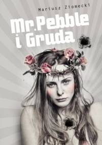 Mr. Pebble i Gruda - Mariusz Ziomecki