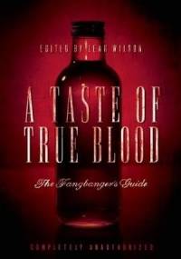 A Taste of True Blood: The Fangbanger’s Guide - Leah Wilson