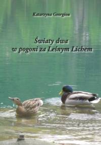 Światy dwa w pogoni za Leśnym Lichem - Katarzyna Georgiou