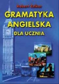 Gramatyka angielska dla ucznia - Robert Zelker