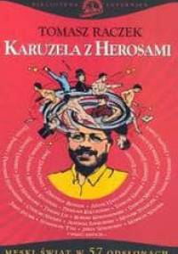 Karuzela z herosami. Męski świat w 57 odsłonach - Tomasz Raczek
