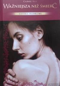 Ważniejsza niż śmierć. Walka młodej kobiety z anoreksją - Carol Lee