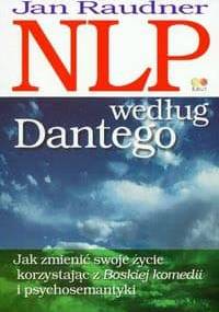 NLP według Dantego Jak zmienić swoje życie korzystając.. - J. Raudner