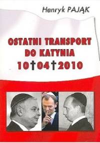 Ostatni transport do Katynia - Henryk Pająk