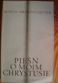 Pieśń o moim Chrystusie - Roman Brandstaetter