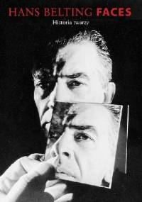 Faces. Historia twarzy - Hans Belting