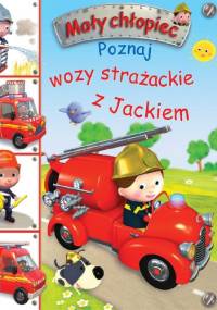 Poznaj wozy strażackie z Jackiem - Émilie Beaumont, Nathalie Bélineau