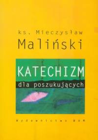 Katechizm dla poszukujących - Mieczysław Maliński