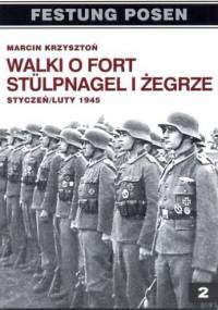 Walki o fort Stülpnagel i Żegrze: Styczeń/luty 1945: W relacjach żołnierzy niemieckich. - Marcin Krzysztoń