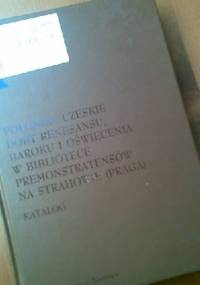 Polonika czeskie doby renesansu, baroku i oświecenia w bibliotece premonstratensów na Strahowie (Praga) - Jan Linka