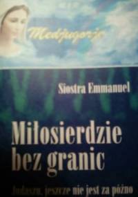 Miłosierdzie bez granic. Judaszu jeszcze nie jest za późno - Emmanuel Maillard