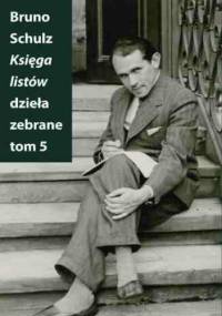 Księga listów. Dzieła zebrane. Tom 5 - Bruno Schulz