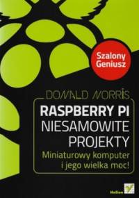 Raspberry Pi. Niesamowite projekty. Szalony geniusz - Donald Norris