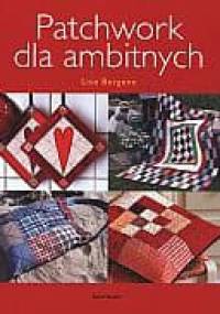Patchwork dla ambitnych - Lise Bergene