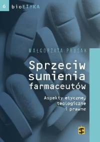 Sprzeciw sumienia farmaceutów. Aspekty etyczne, teologiczne i prawne - Małgorzata Prusak