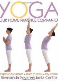 Yoga. Your home practice companion - Sivananda Yoga Vedanta Centre