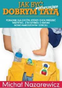 Jak być wystarczająco dobrym tatą - Michał Nazarewicz