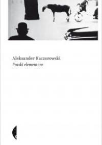 Praski elementarz - Aleksander Kaczorowski