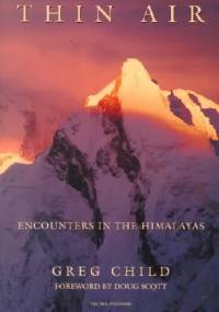 Thin Air: Encounters in the Himalayas - Greg Child