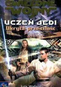Uczeń Jedi: Ukryta przeszłość - Jude Watson