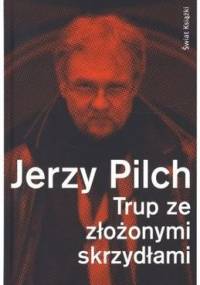 Trup ze złożonymi skrzydłami. Sobowtór zięcia Tołstoja - Jerzy Pilch