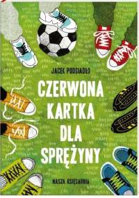 Czerwona kartka dla Sprężyny - Jacek Podsiadło