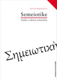Séméiotikè. Studia z zakresu semanalizy - Julia Kristeva