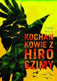 Kochankowie z Hiroszimy - Toni Hill