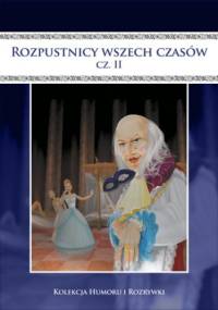 Rozpustnicy wszech czasów. cz.2 - Filmpress