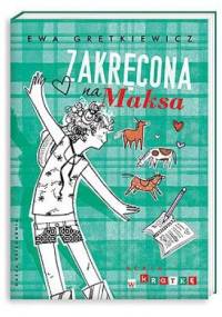 Zakręcona na Maksa - Ewa Grętkiewicz