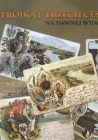 Trójkąt Trzech Cesarzy Na Dawnej Widokówce - Zbigniew Studencki, Michał Węcel