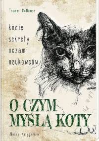 O czym myślą koty. Kocie sekrety oczami naukowców - Thomas McNamee