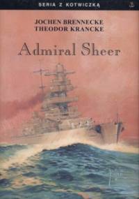 Admiral Sheer. Krążownik dwóch oceanów - Jochen Brennecke, Theodor Krancke
