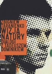 Wizja natury. Dialogi z Tadeuszem Dominikiem. - Zbigniew Taranienko, Tadeusz Dominik