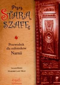 Przez starą szafę. Przewodnik dla miłośników Narnii - Leland Ryken, Marjorie Lamp Mead