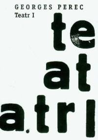 Teatr I - Georges Perec
