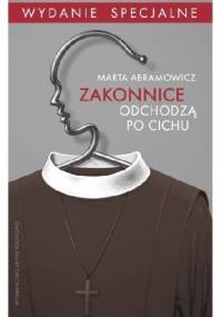 Zakonnice odchodzą po cichu. Wydanie specjalne (rozszerzone) - Marta Abramowicz